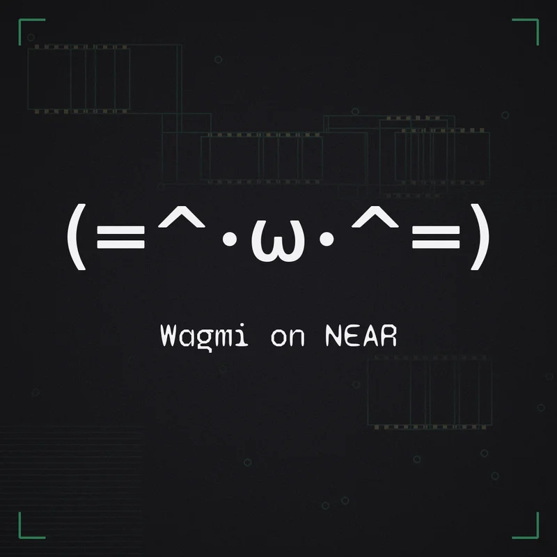 (=^・ω・^=) Wagmi on NEAR
