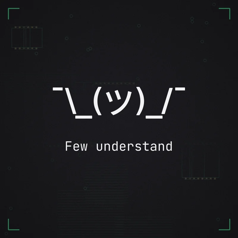 ¯\_(ツ)_/¯ Few understand