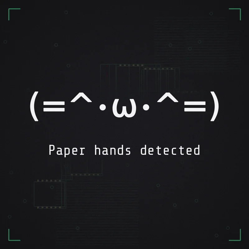 (=^・ω・^=) Paper hands detected