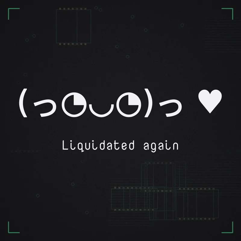 (っ◔◡◔)っ ♥ Liquidated again