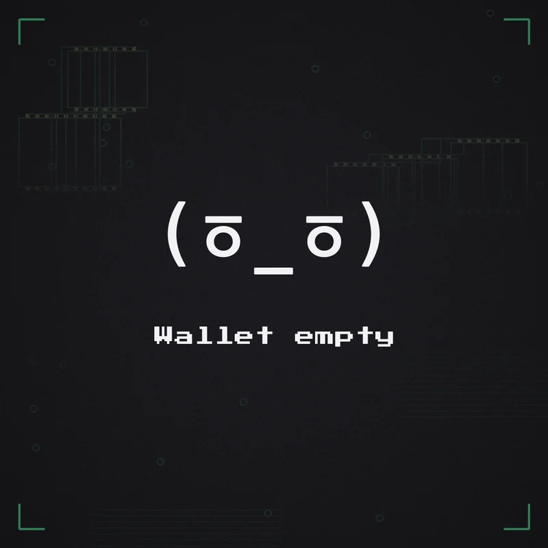 (ㆆ_ㆆ) Wallet empty