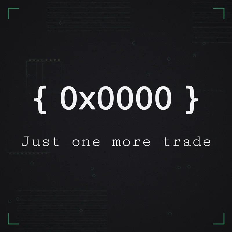 { 0x0000 } Just one more trade