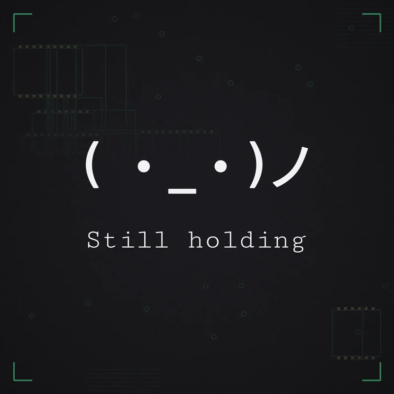 ( ・_・)ノ Still holding