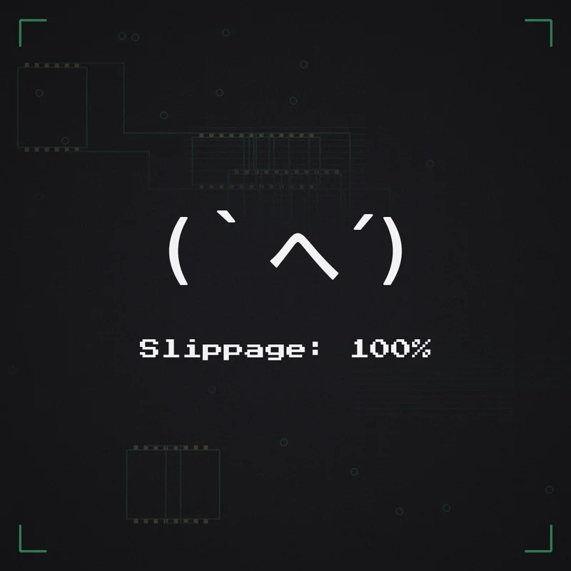 (`へ´) Slippage: 100%