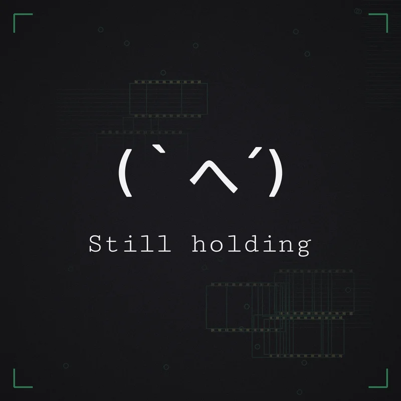 (`へ´) Still holding