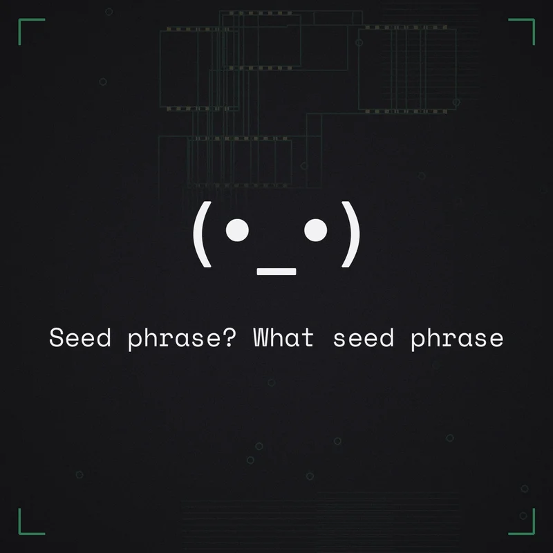 (•_•) Seed phrase? What seed phrase