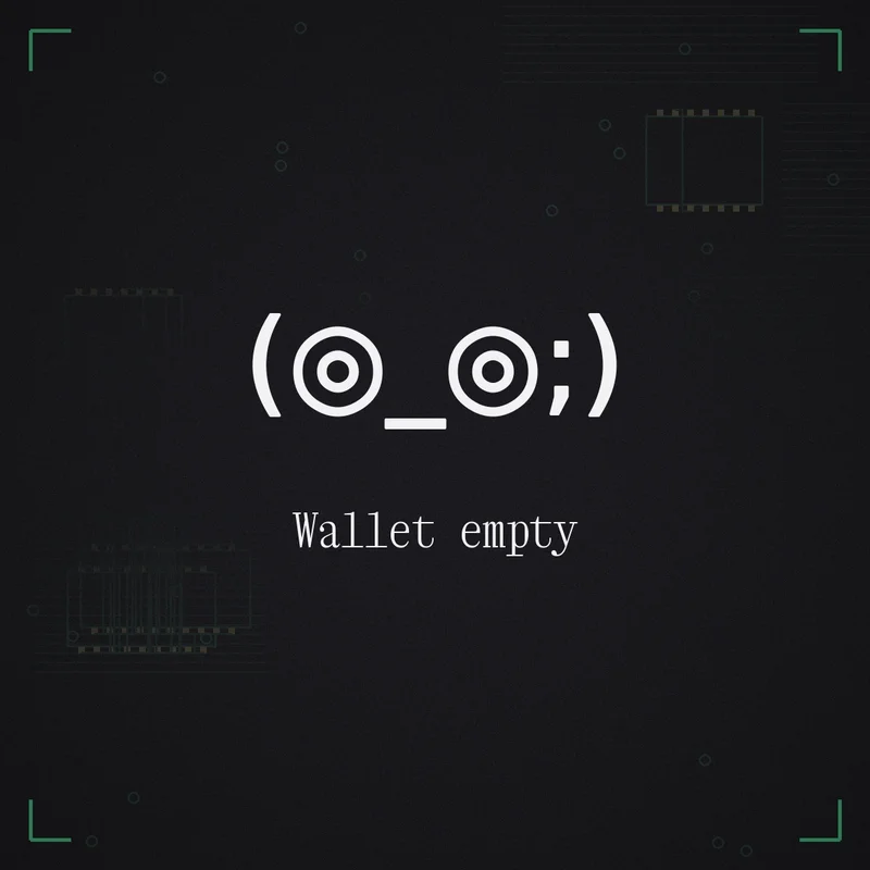 (◎_◎;) Wallet empty