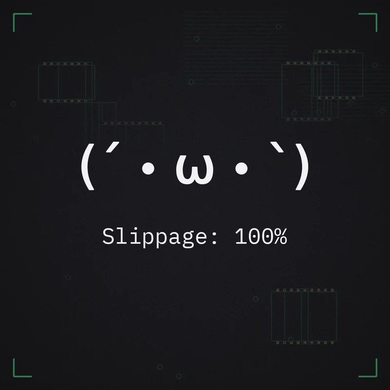 (´・ω・`) Slippage: 100%