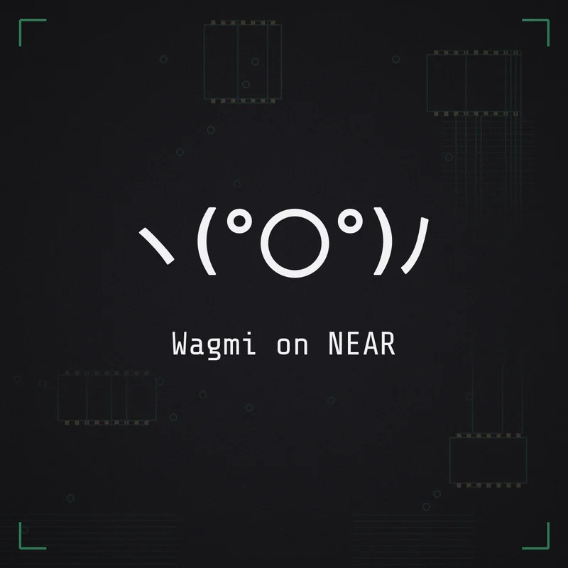ヽ(°〇°)ノ Wagmi on NEAR