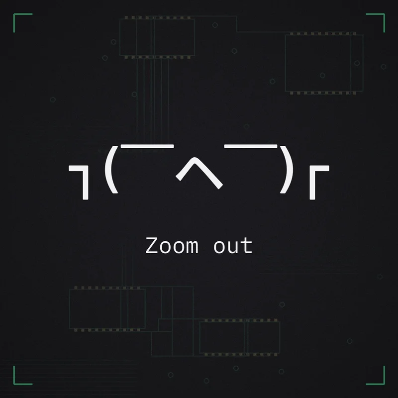 ┐( ̄ヘ ̄)┌ Zoom out
