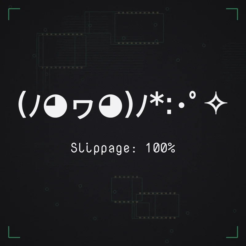 (ﾉ◕ヮ◕)ﾉ*:･゜✧ Slippage: 100%