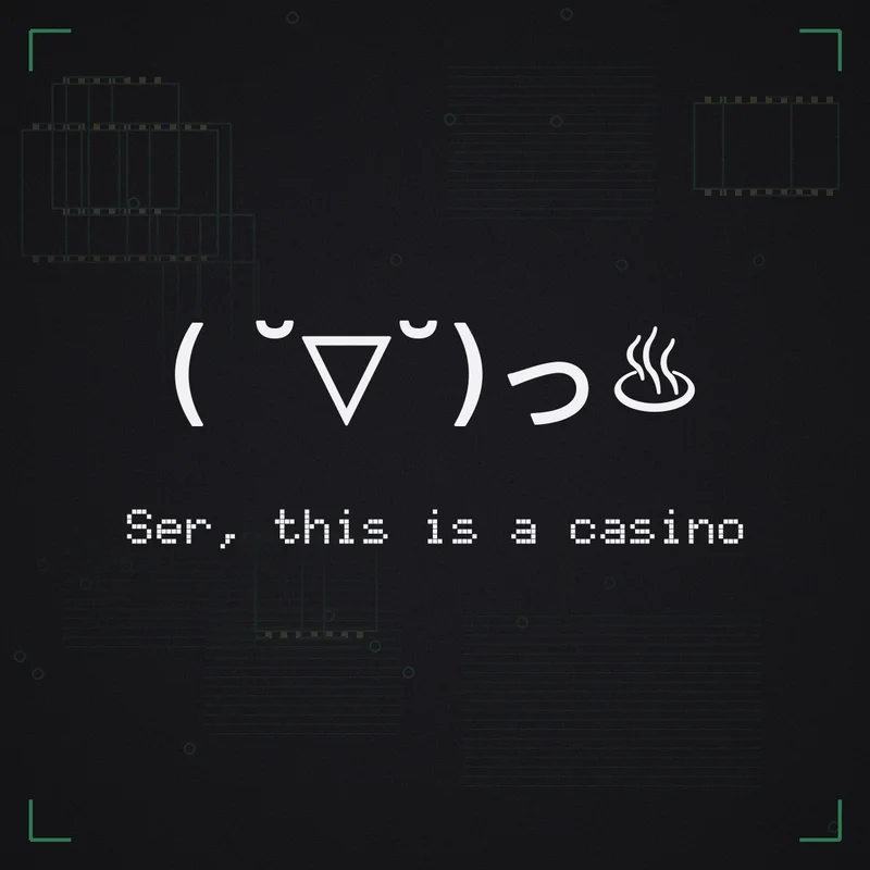 ( ˘▽˘)っ♨ Ser, this is a casino