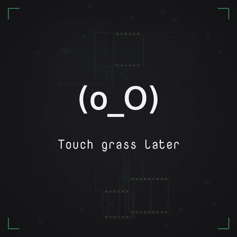 (o_O) Touch grass later