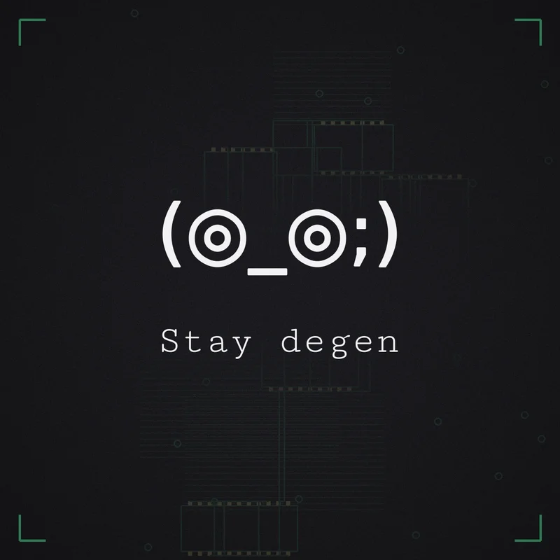 (◎_◎;) Stay degen