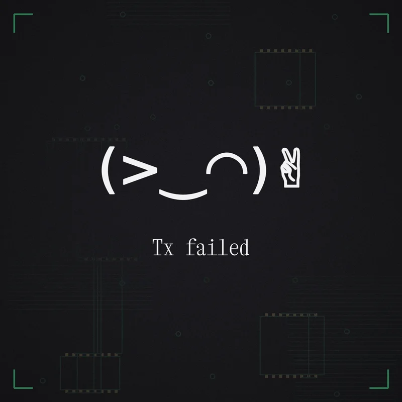 (>‿◠)✌ Tx failed