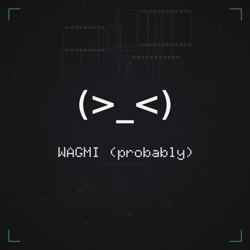 (>_<) WAGMI (probably)
