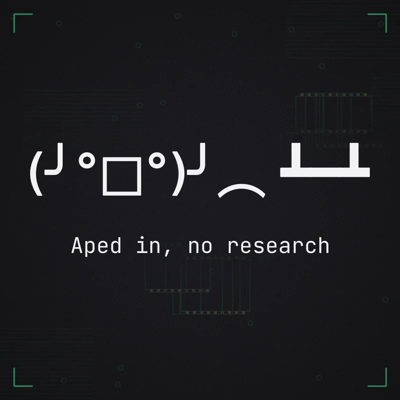 (╯°□°)╯︵ ┻━┻ Aped in, no research