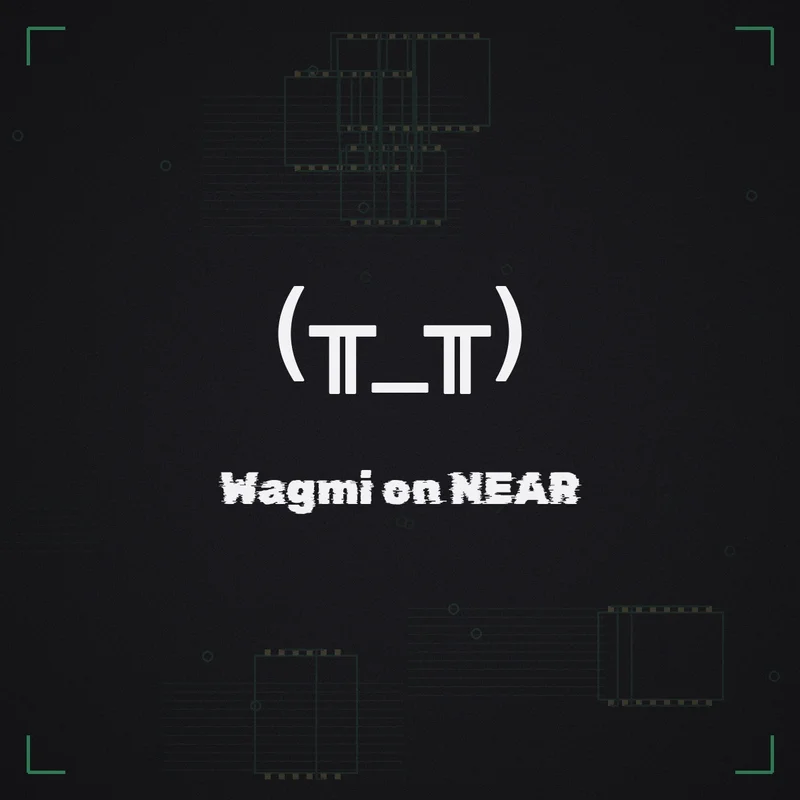 (╥_╥) Wagmi on NEAR