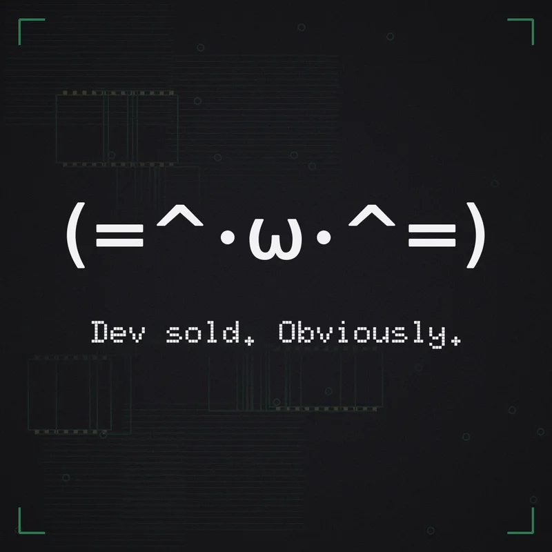 (=^・ω・^=) Dev sold. Obviously.