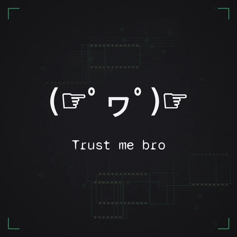 (☞゜ヮ゜)☞ Trust me bro