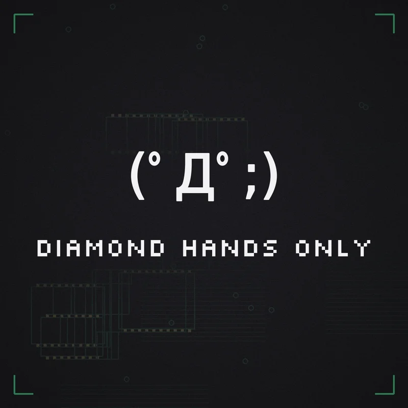 (゜Д゜;) Diamond hands only