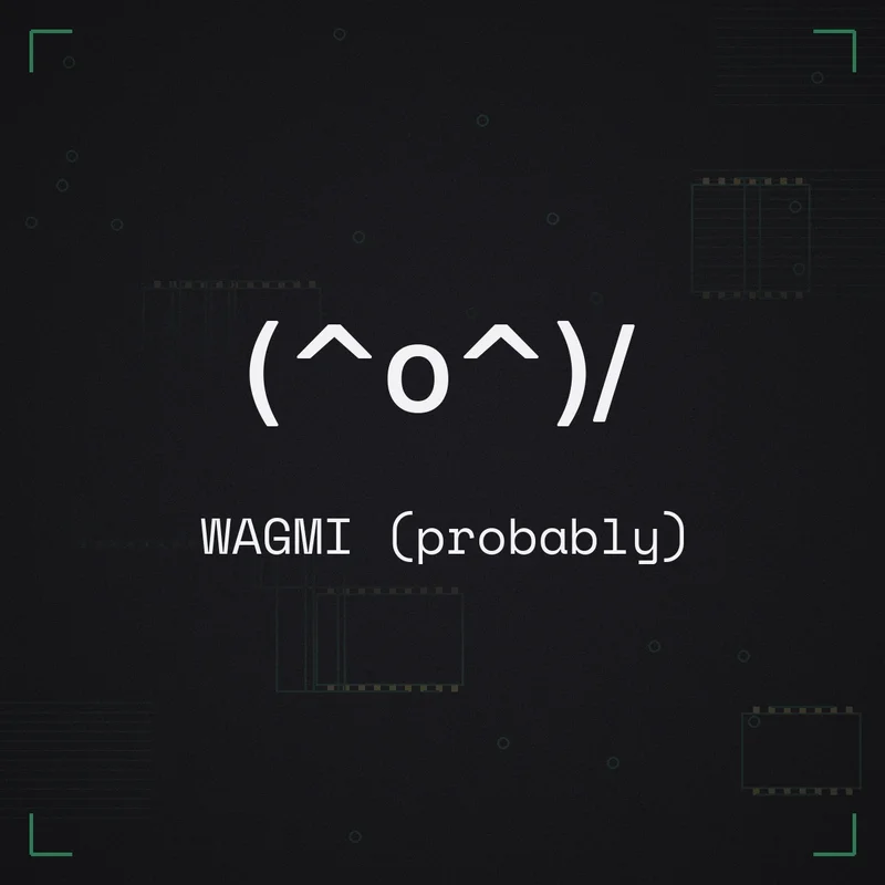 (^o^)/ WAGMI (probably)