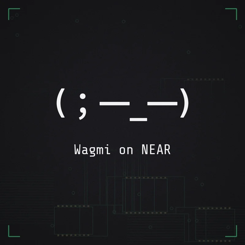 (;一_一) Wagmi on NEAR